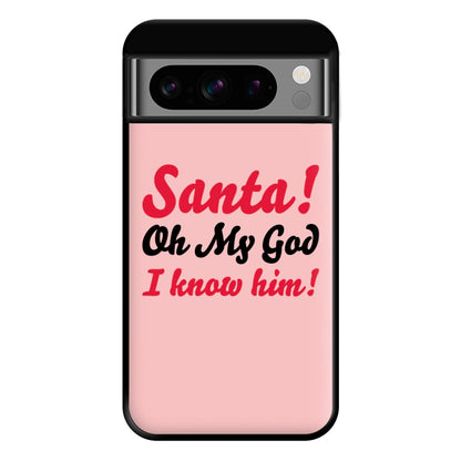 Santa Oh My God I Know Him - Elf Phone Case for Google Pixel 8 Pro