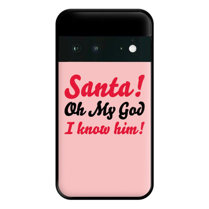 Santa Oh My God I Know Him - Elf Phone Case for Google Pixel 6a