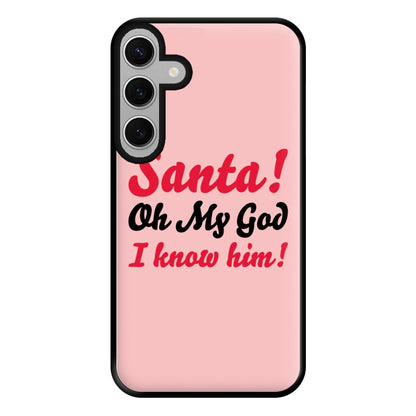 Santa Oh My God I Know Him - Elf Phone Case for Galaxy S24FE