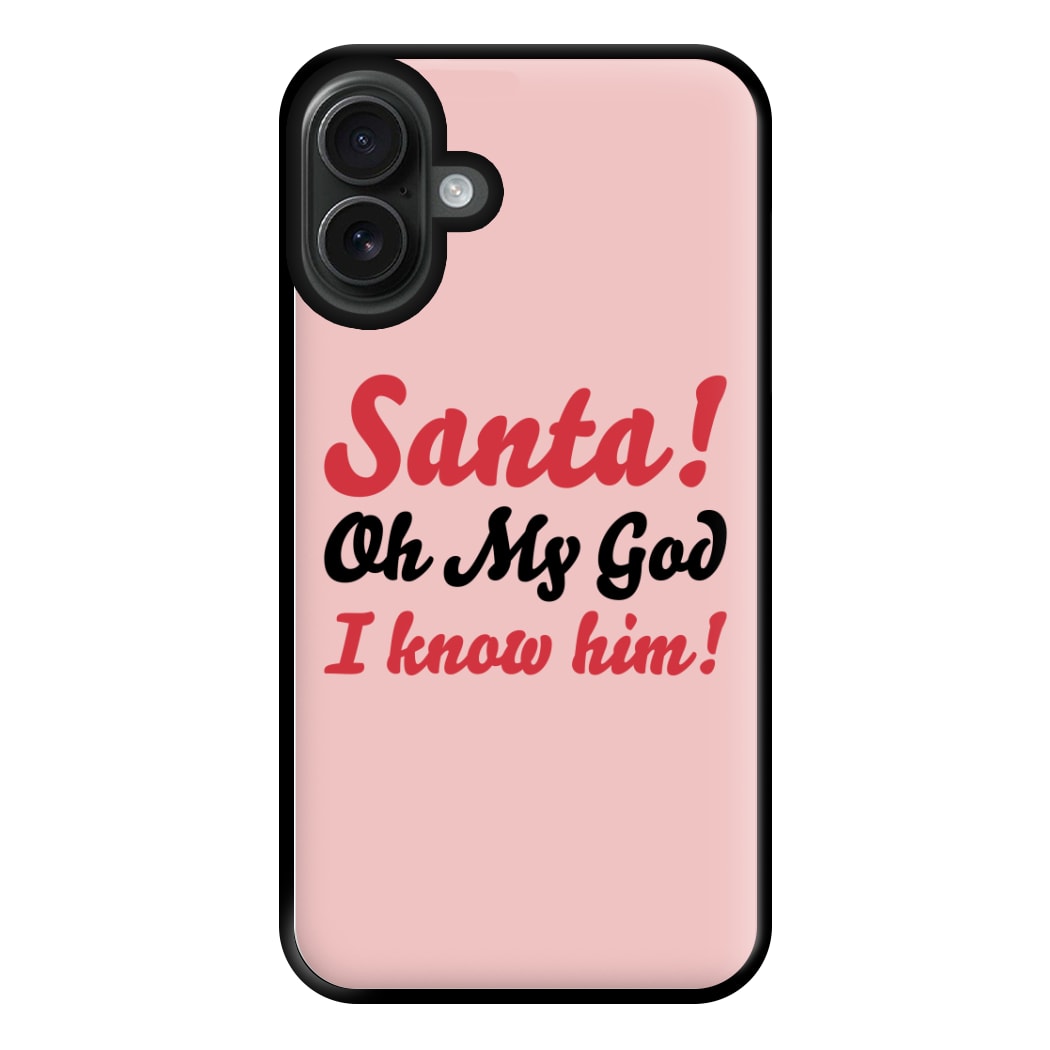 Santa Oh My God I Know Him - Elf Phone Case for iPhone 16 Plus