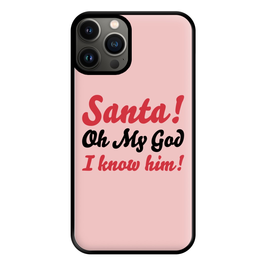 Santa Oh My God I Know Him - Elf Phone Case for iPhone 11 Pro Max