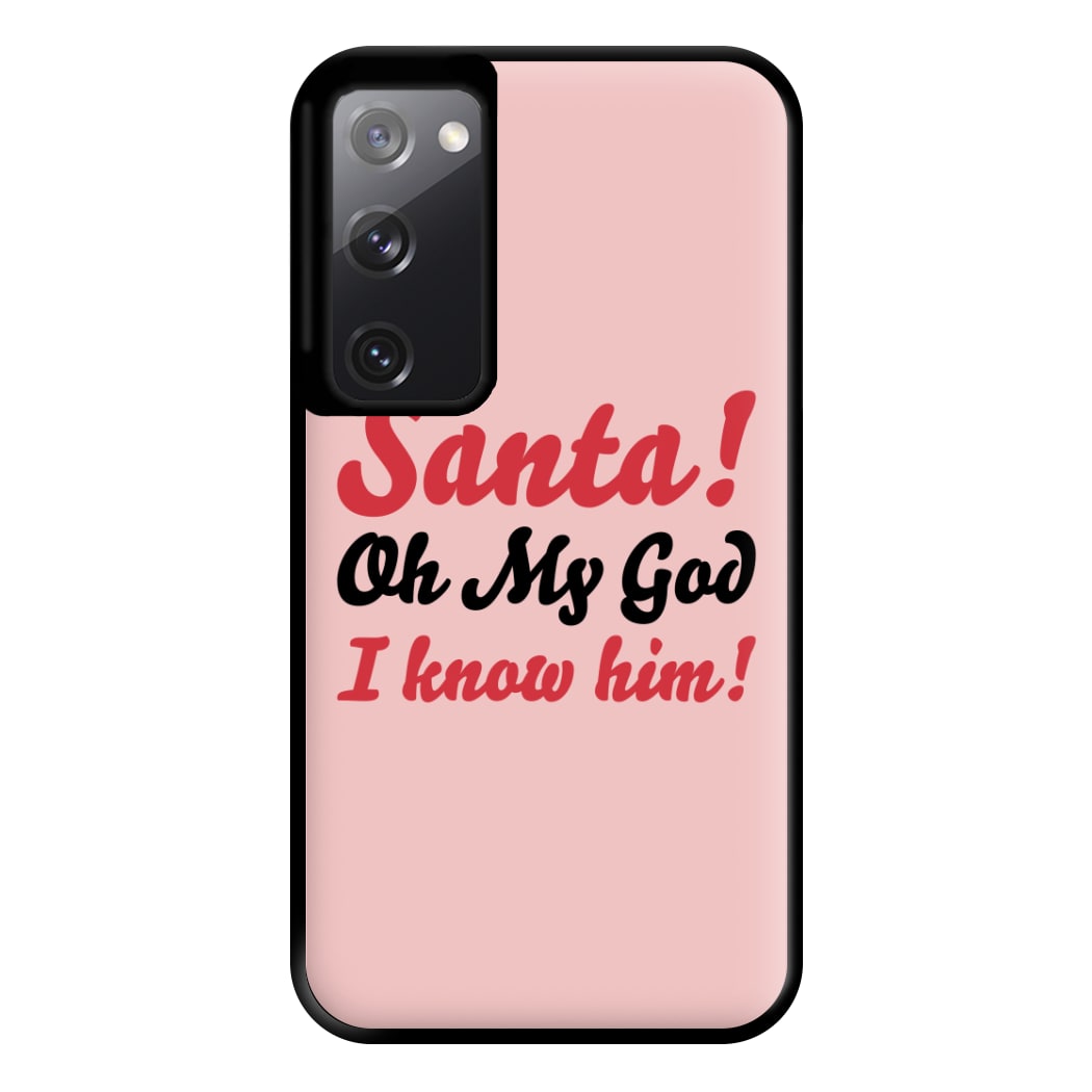 Santa Oh My God I Know Him - Elf Phone Case for Galaxy S20FE