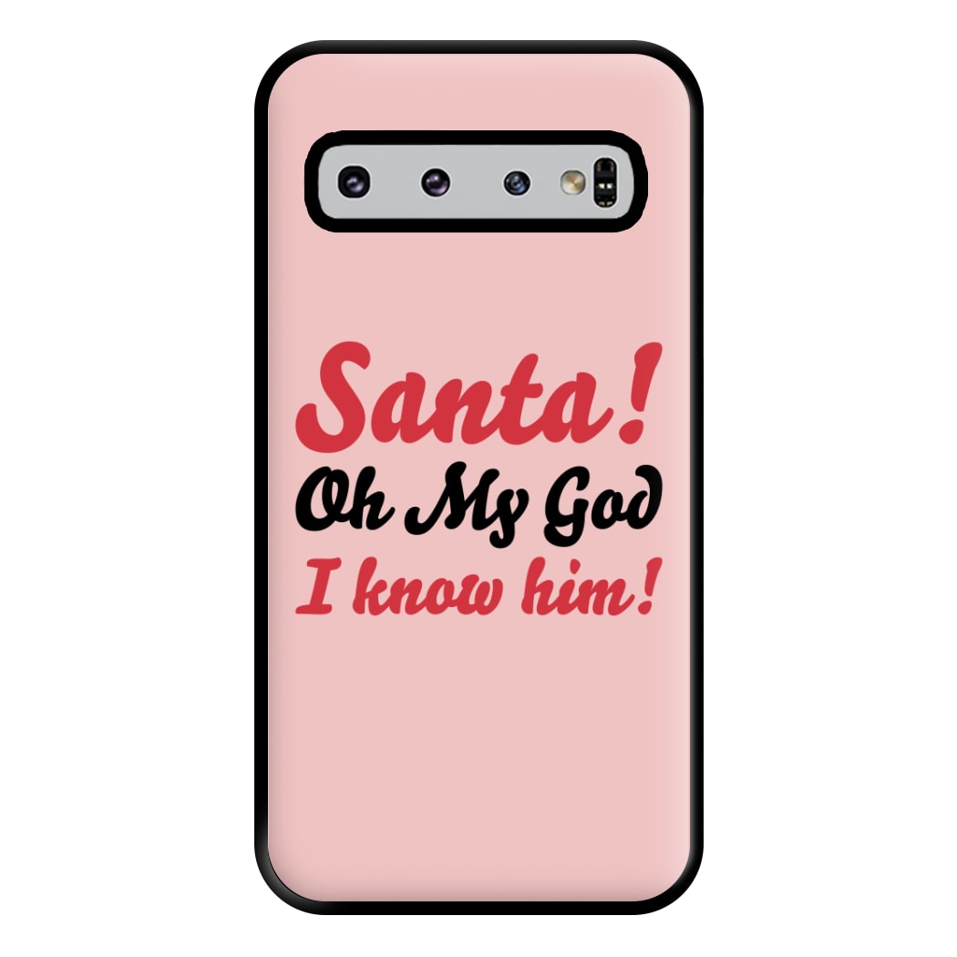 Santa Oh My God I Know Him - Elf Phone Case for Galaxy S10 Plus