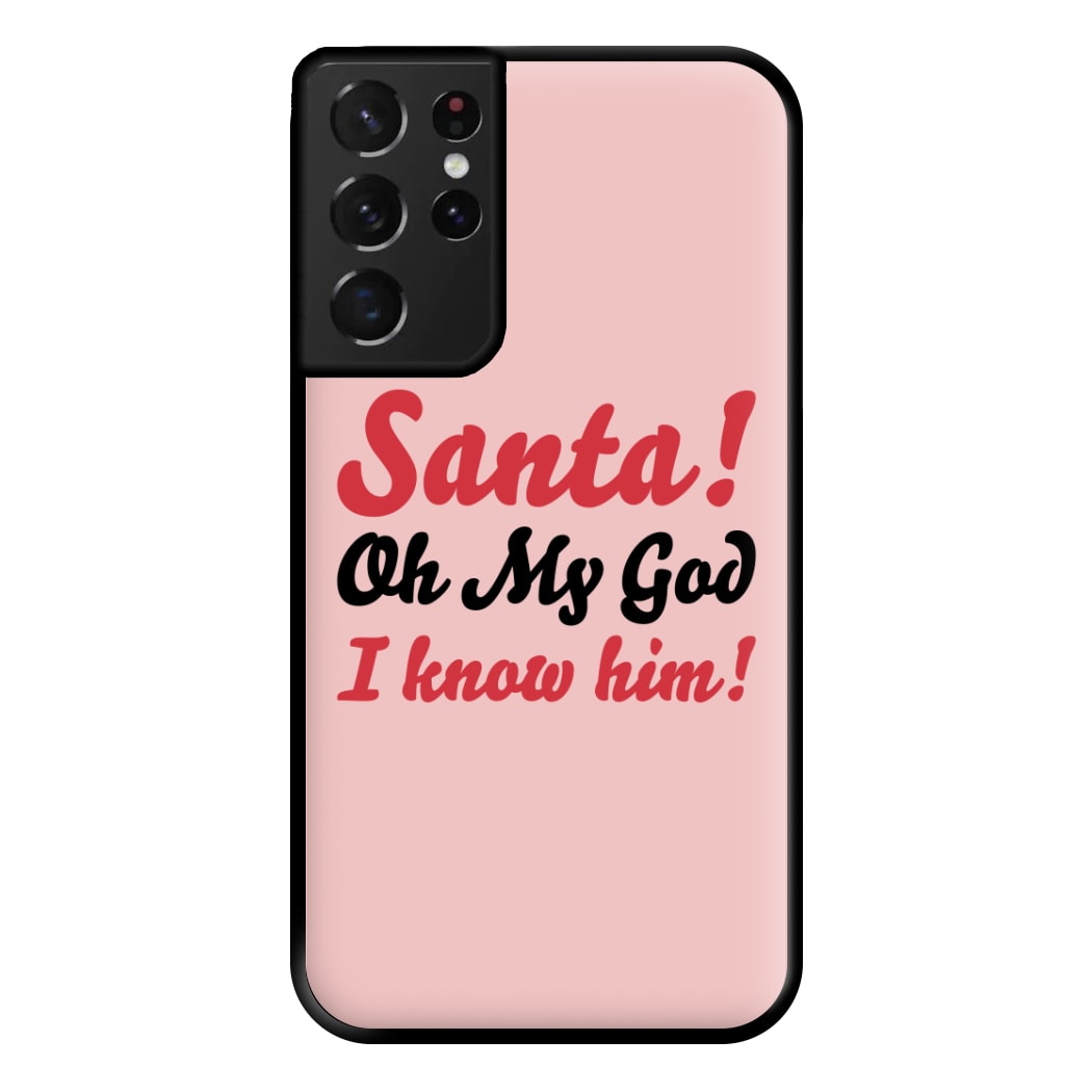 Santa Oh My God I Know Him - Elf Phone Case for Galaxy S21 Ultra