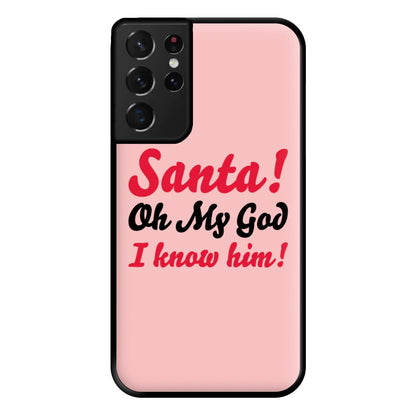 Santa Oh My God I Know Him - Elf Phone Case for Galaxy S21 Ultra