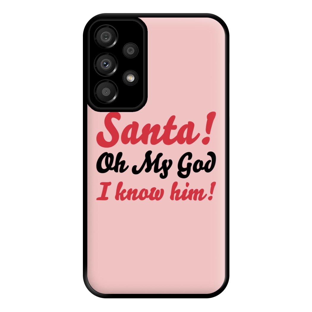 Santa Oh My God I Know Him - Elf Phone Case for Galaxy A33