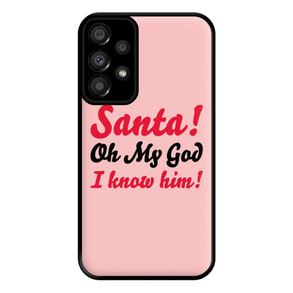 Santa Oh My God I Know Him - Elf Phone Case for Galaxy A33