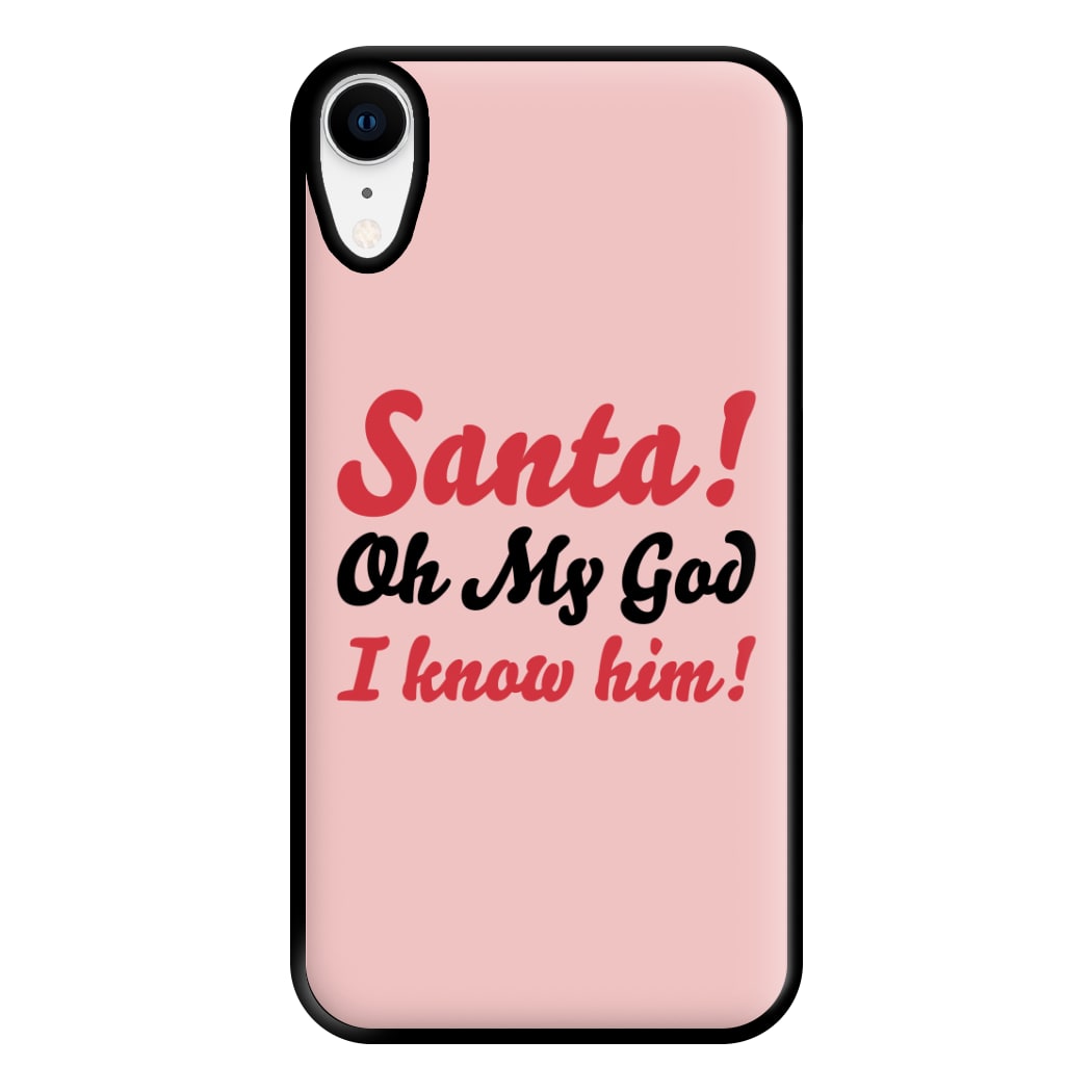 Santa Oh My God I Know Him - Elf Phone Case for iPhone XR