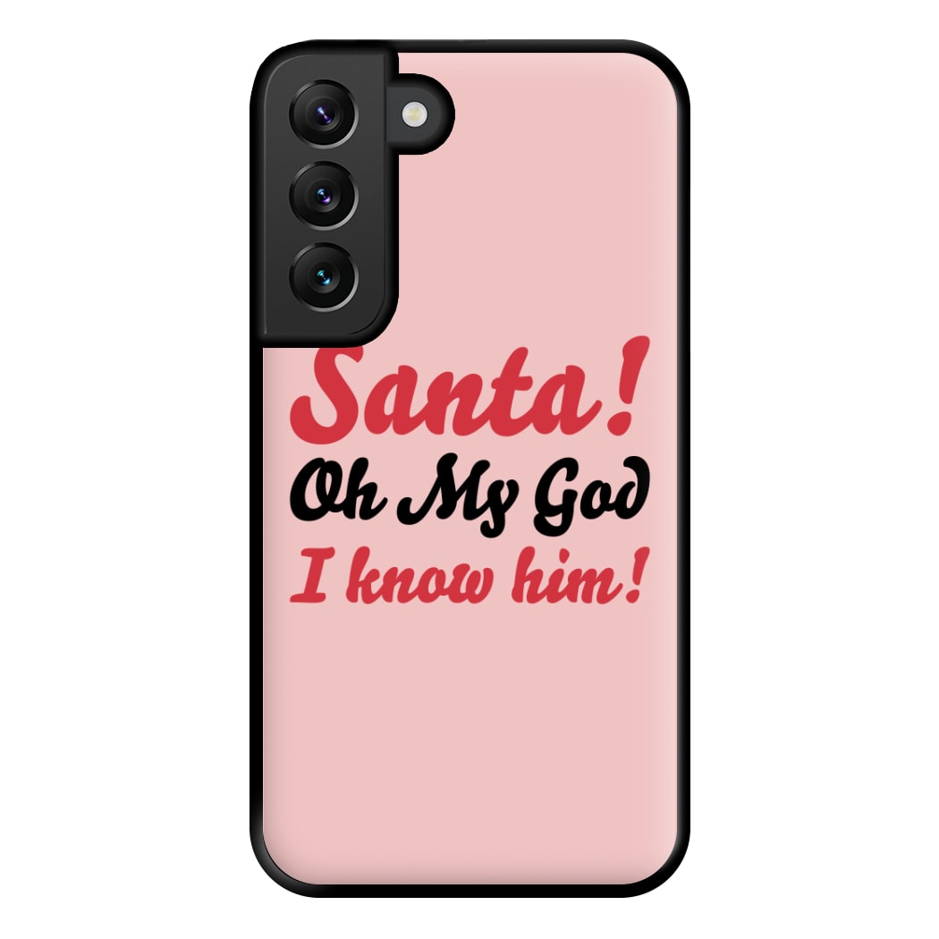 Santa Oh My God I Know Him - Elf Phone Case for Galaxy S22 Plus