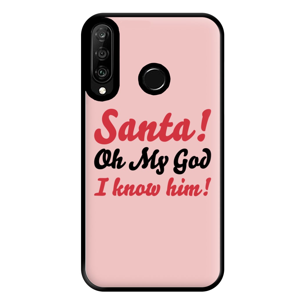 Santa Oh My God I Know Him - Elf Phone Case for Huawei P30 Lite