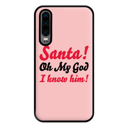 Santa Oh My God I Know Him - Elf Phone Case for Huawei P30