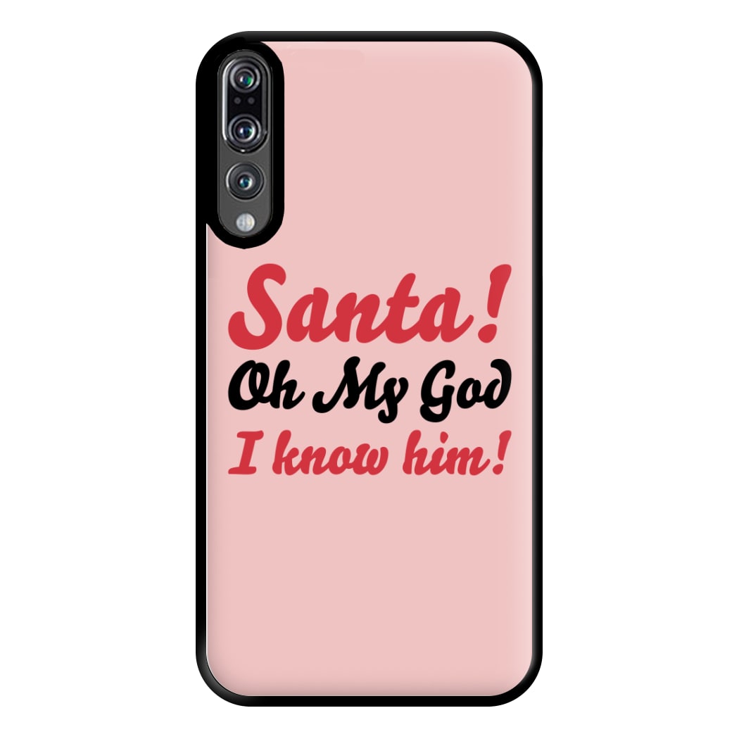 Santa Oh My God I Know Him - Elf Phone Case for Huawei P20 Pro