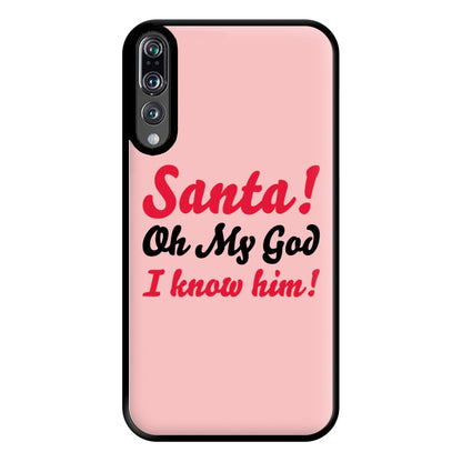 Santa Oh My God I Know Him - Elf Phone Case for Huawei P20 Pro