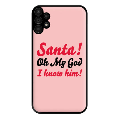 Santa Oh My God I Know Him - Elf Phone Case for Galaxy A13