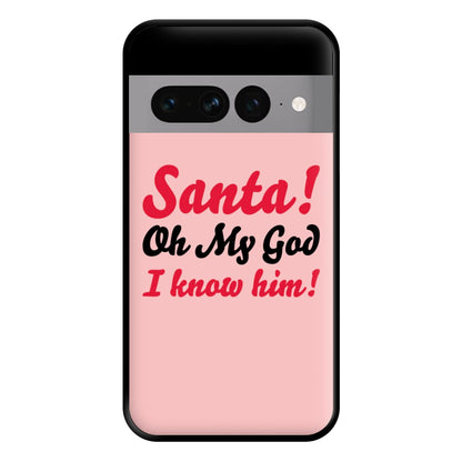 Santa Oh My God I Know Him - Elf Phone Case for Google Pixel 7 Pro