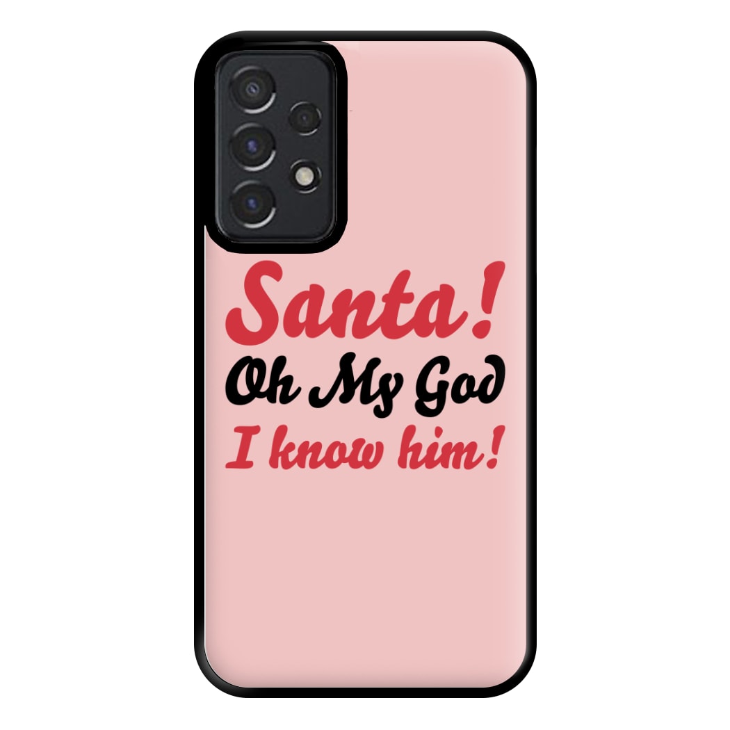 Santa Oh My God I Know Him - Elf Phone Case for Galaxy A52 / A52s