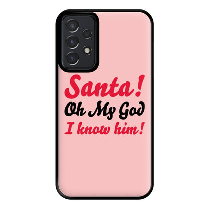 Santa Oh My God I Know Him - Elf Phone Case for Galaxy A52 / A52s