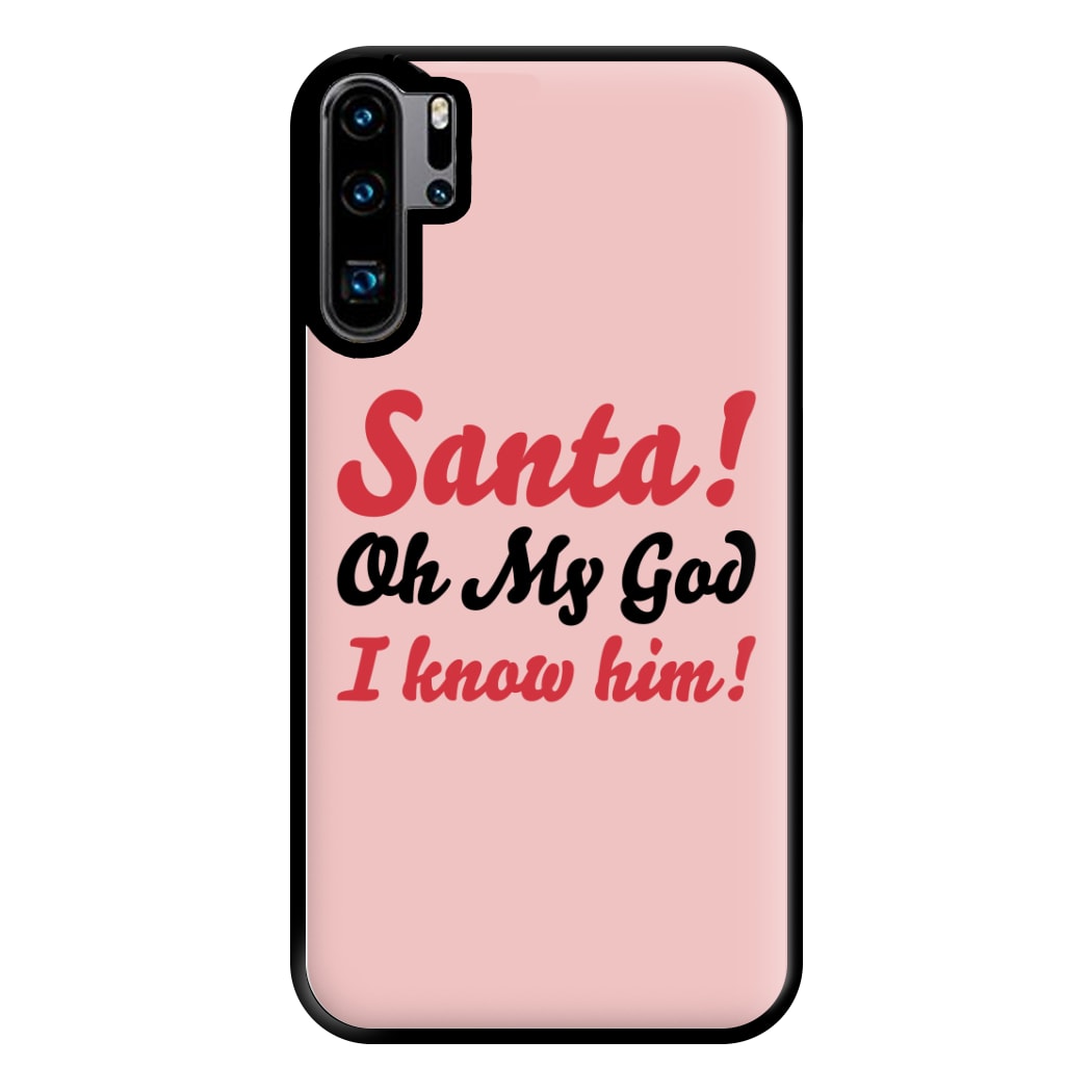 Santa Oh My God I Know Him - Elf Phone Case for Huawei P30 Pro