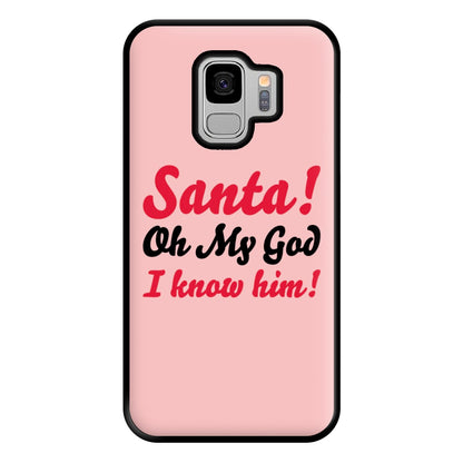 Santa Oh My God I Know Him - Elf Phone Case for Galaxy S9 Plus