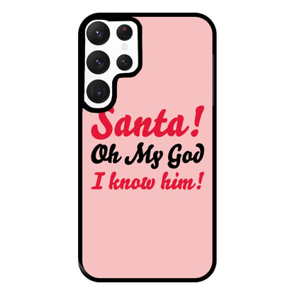 Santa Oh My God I Know Him - Elf Phone Case for Galaxy S22 Ultra