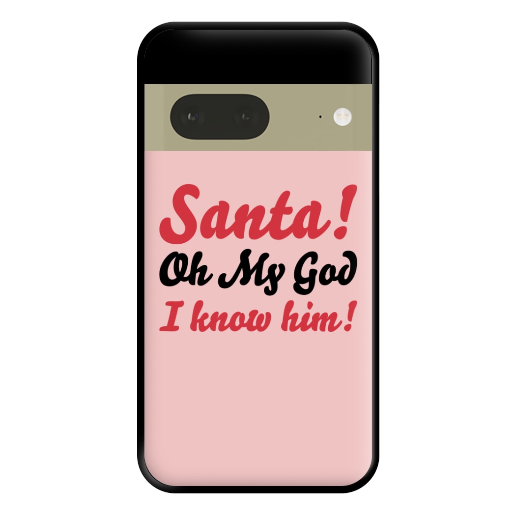 Santa Oh My God I Know Him - Elf Phone Case for Google Pixel 7a