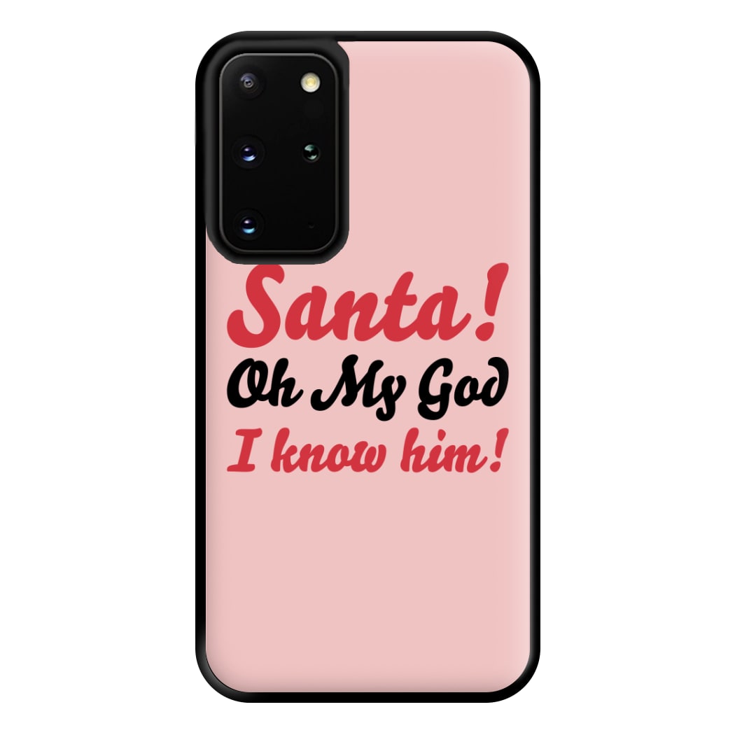 Santa Oh My God I Know Him - Elf Phone Case for Galaxy S20 Plus