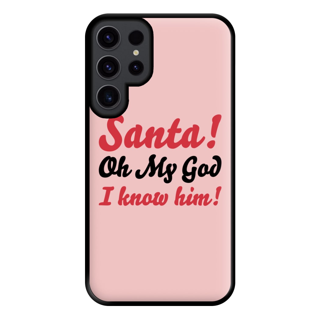 Santa Oh My God I Know Him - Elf Phone Case for Galaxy S23 Ultra