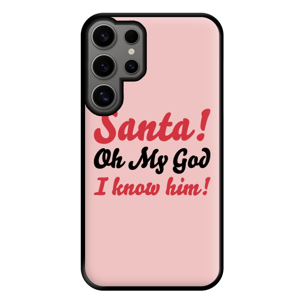 Santa Oh My God I Know Him - Elf Phone Case for Galaxy S24 Ultra