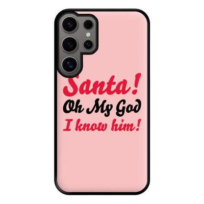 Santa Oh My God I Know Him - Elf Phone Case for Galaxy S24 Ultra