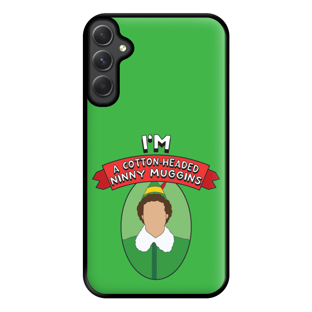 I'm A Cotton-Headed Ninny Muggins Phone Case for Galaxy A54