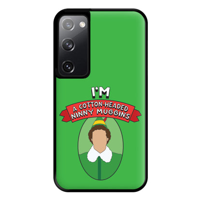 I'm A Cotton-Headed Ninny Muggins Phone Case for Galaxy S20