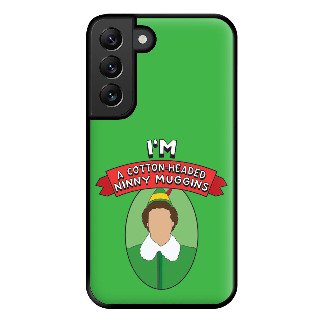 I'm A Cotton-Headed Ninny Muggins Phone Case for Galaxy S22 Plus