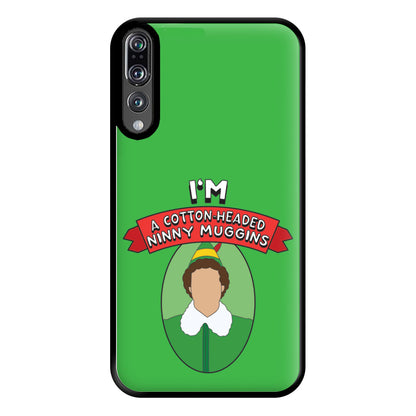 I'm A Cotton-Headed Ninny Muggins Phone Case for Huawei P20 Pro