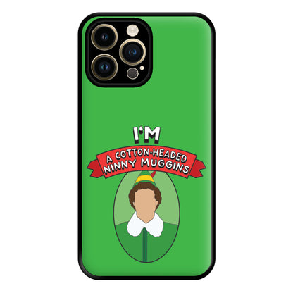 I'm A Cotton-Headed Ninny Muggins Phone Case for iPhone 14 Pro Max