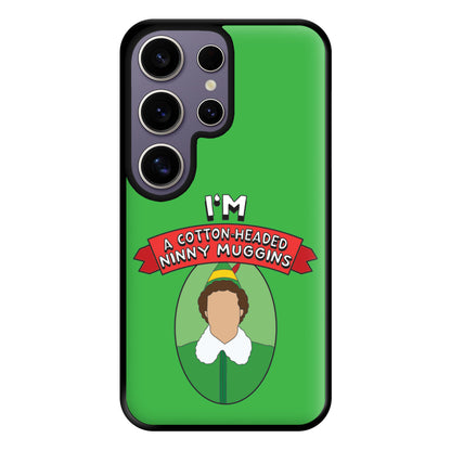 I'm A Cotton-Headed Ninny Muggins Phone Case for Galaxy S25 Ultra