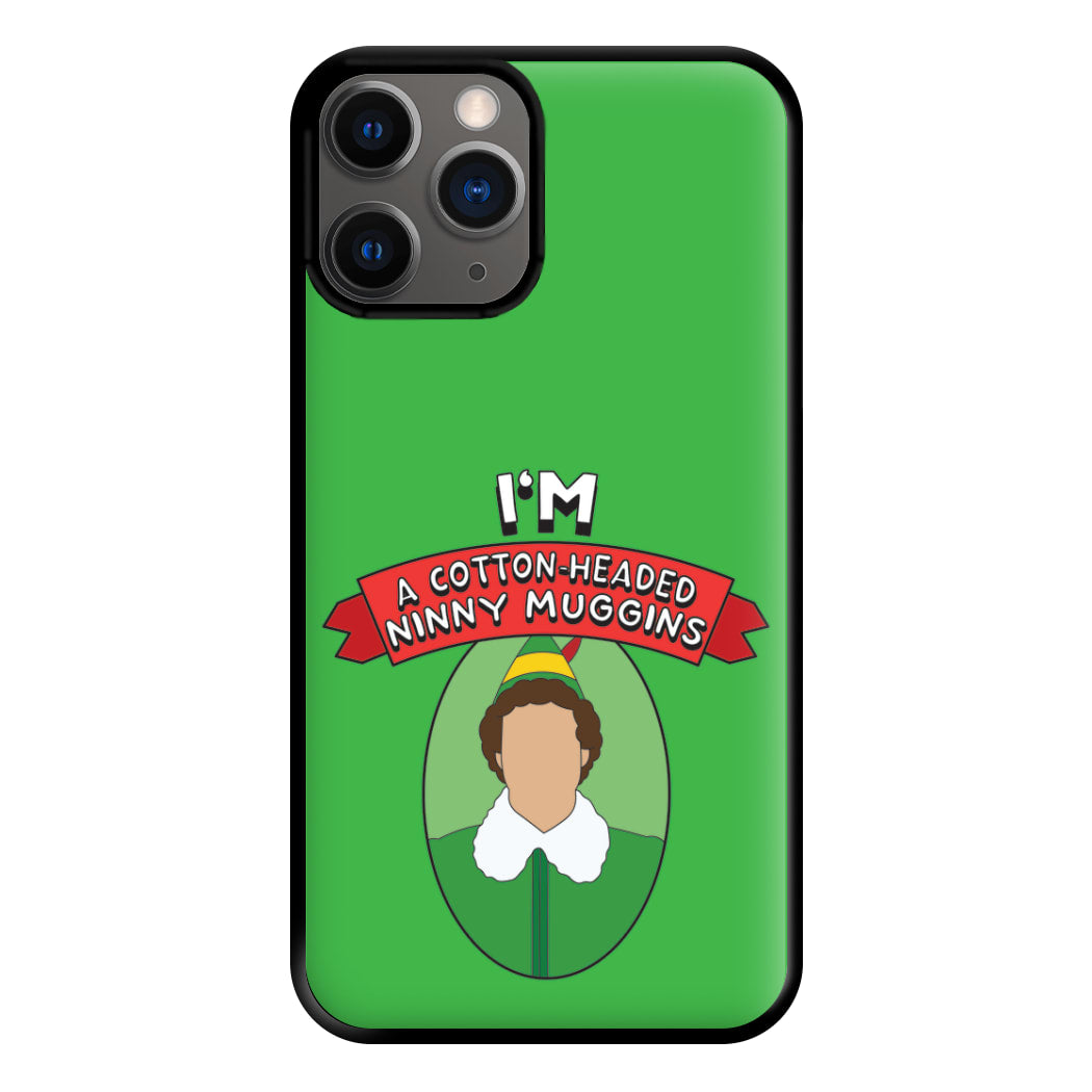 I'm A Cotton-Headed Ninny Muggins Phone Case for iPhone 12 Pro Max