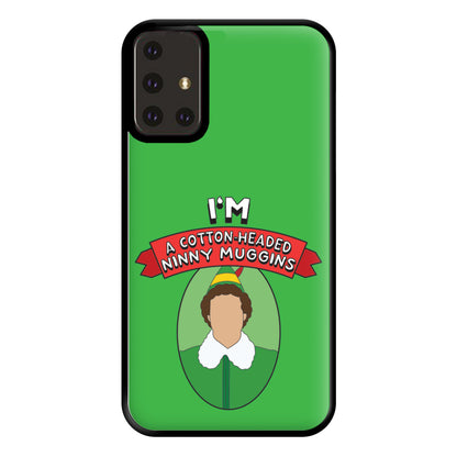 I'm A Cotton-Headed Ninny Muggins Phone Case for Galaxy A71