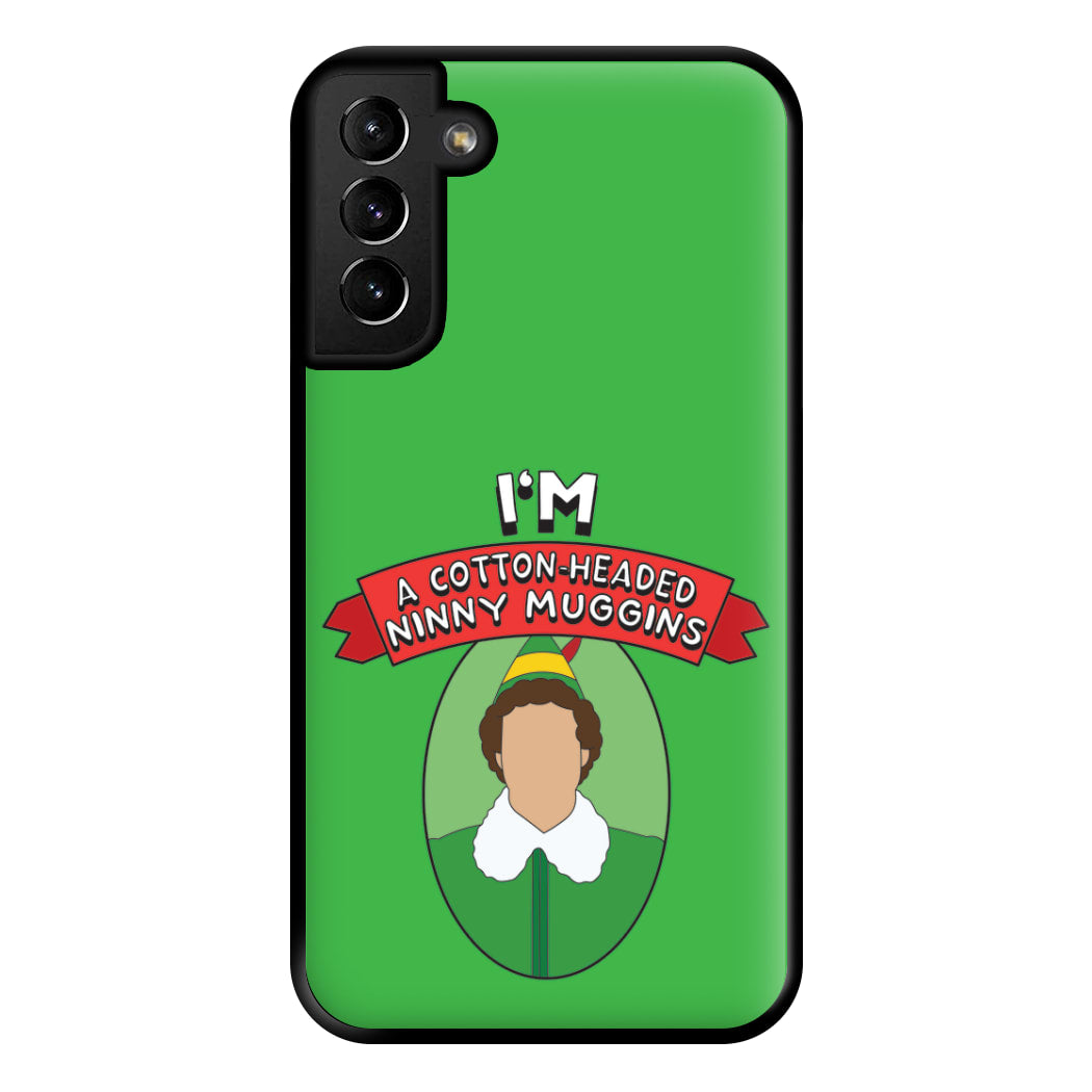 I'm A Cotton-Headed Ninny Muggins Phone Case for Galaxy S21 Plus