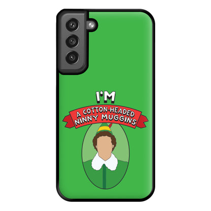 I'm A Cotton-Headed Ninny Muggins Phone Case for Galaxy S21FE