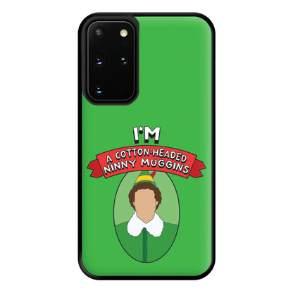 I'm A Cotton-Headed Ninny Muggins Phone Case for Galaxy S20 Plus