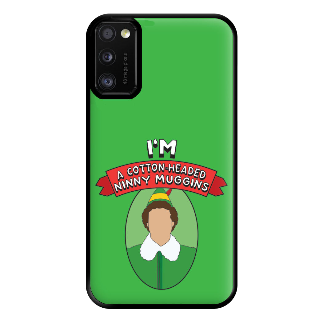 I'm A Cotton-Headed Ninny Muggins Phone Case for Galaxy A41