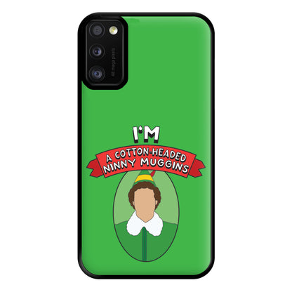 I'm A Cotton-Headed Ninny Muggins Phone Case for Galaxy A41