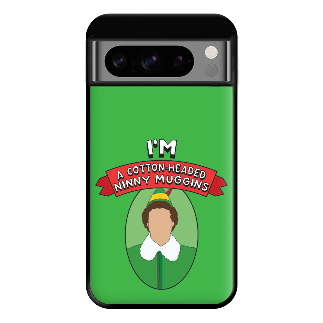 I'm A Cotton-Headed Ninny Muggins Phone Case for Google Pixel 8 Pro