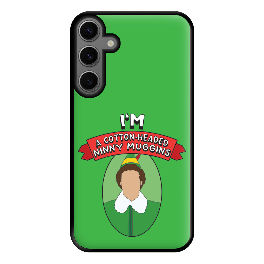 I'm A Cotton-Headed Ninny Muggins Phone Case for Galaxy S23FE