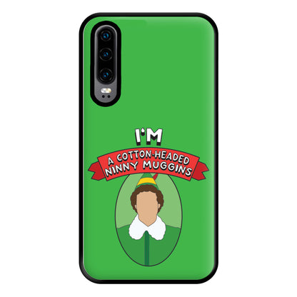 I'm A Cotton-Headed Ninny Muggins Phone Case for Huawei P30