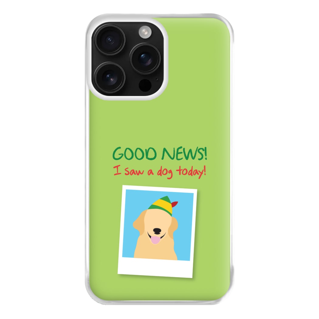 Good News I Saw A Dog Today Phone Case