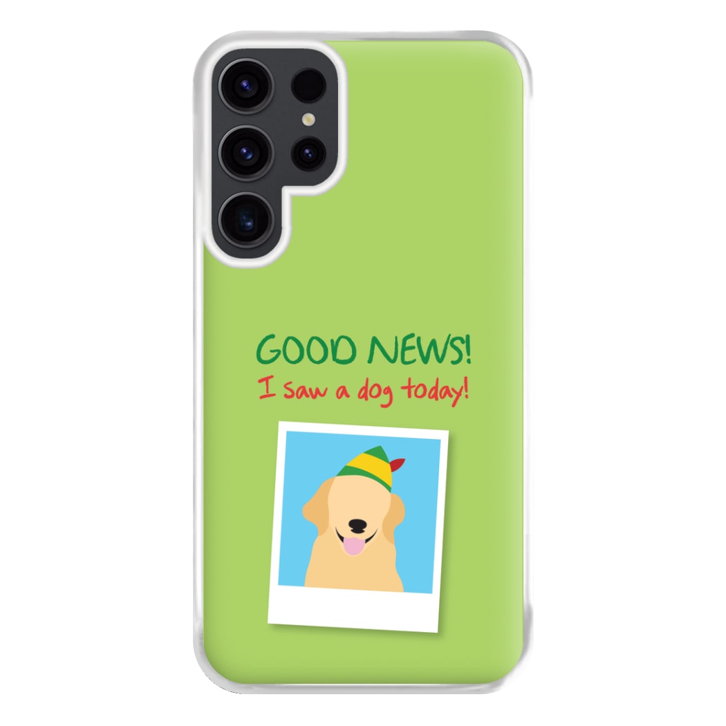 Good News I Saw A Dog Today Phone Case for Galaxy S23 Ultra