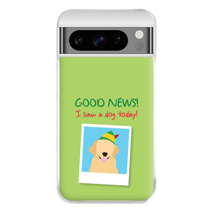 Good News I Saw A Dog Today Phone Case for Google Pixel 8 Pro