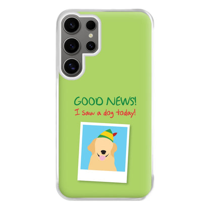 Good News I Saw A Dog Today Phone Case for Galaxy S24 Ultra