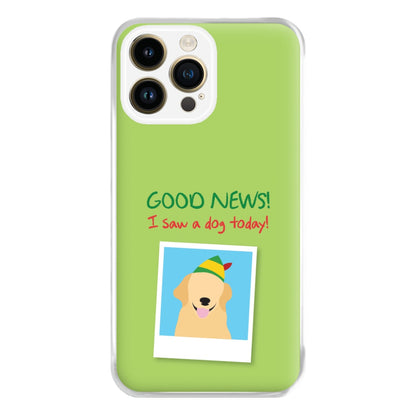 Good News I Saw A Dog Today Phone Case for iPhone 14 Pro Max